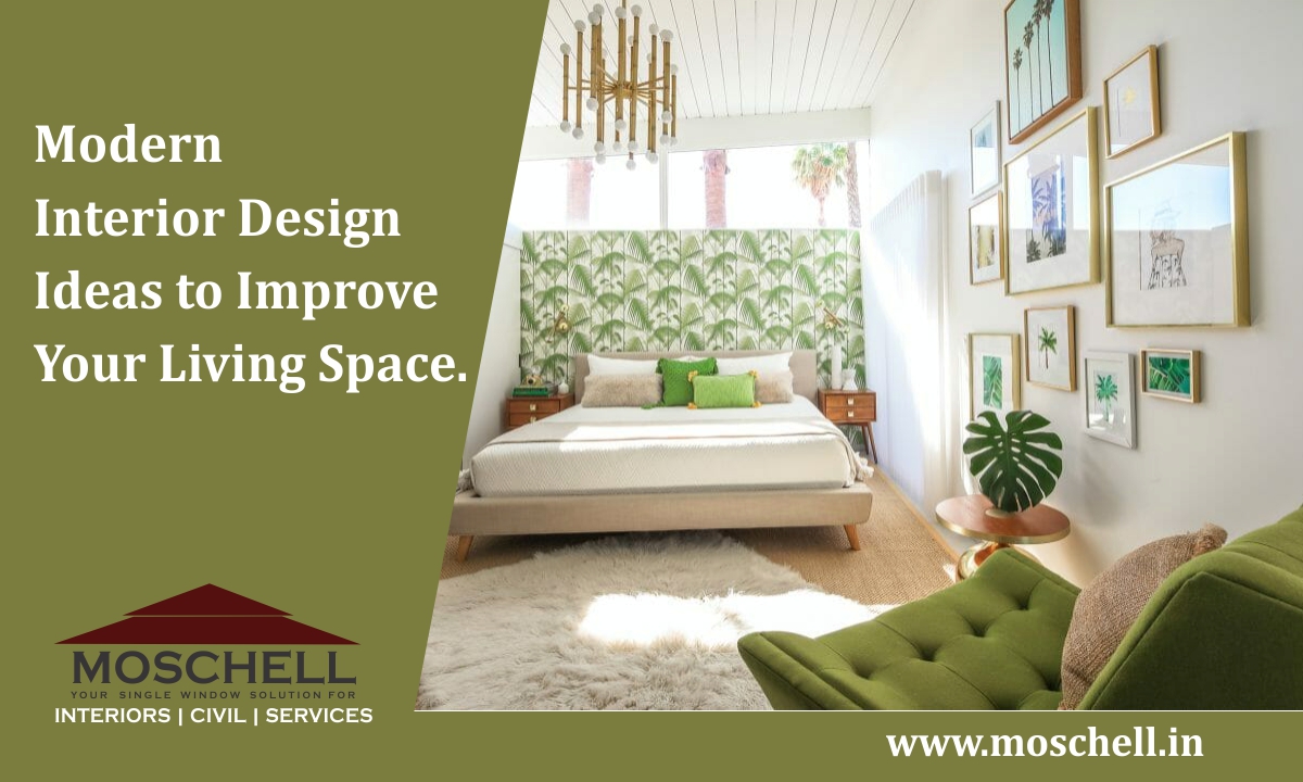 Modern Interior Design Ideas to Improve Your Living Space - Moschell ...