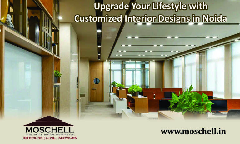 moschell Upgrade Your Lifestyle with Customized Interior Designs in Noida